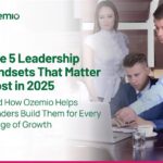 The five leadership mindsets that matter the most in 2025