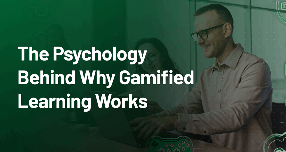 The Psychology Behind Why Gamified Learning Works