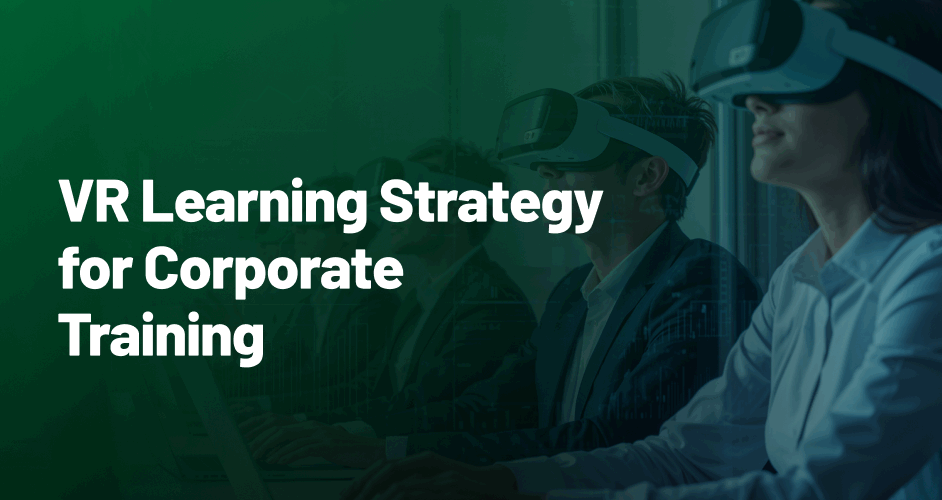 VR Learning Strategy for Corporate Training