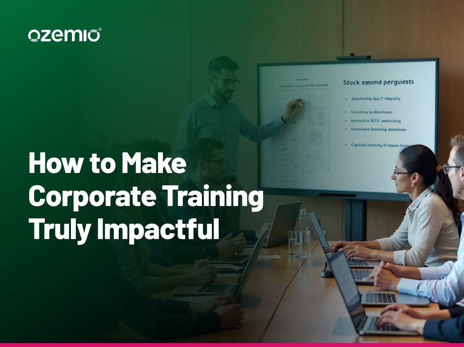 How to Make Corporate Training Truly Impactful 