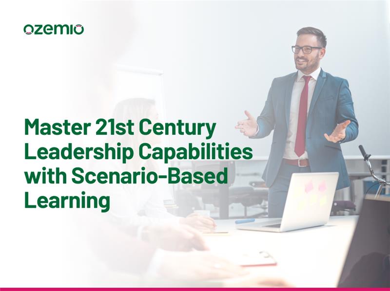 Master 21st Century Leadership Capabilities with Scenario-Based Learning