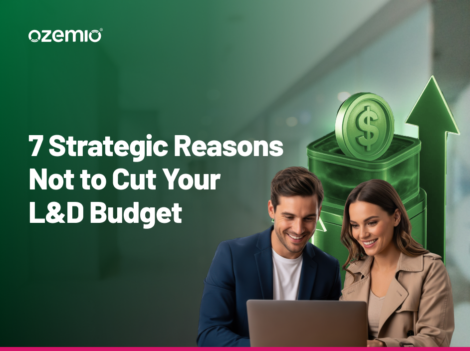 7 Reasons Not to Cut Your L&D Budget